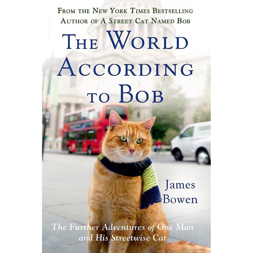 The World According to Bob- The Further Adventures of One Man & His Streetwise Cat