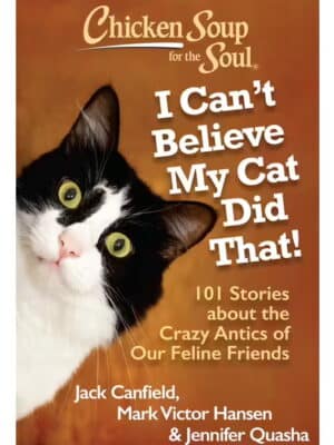 I Can’t Believe My Cat Did That 101 Stories About the Crazy Antics of Our Feline Friends book