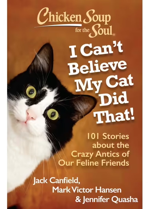 I Can’t Believe My Cat Did That 101 Stories About the Crazy Antics of Our Feline Friends book